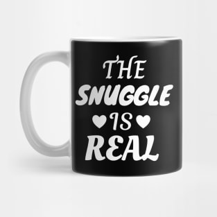 The Snuggle Is Real Mug